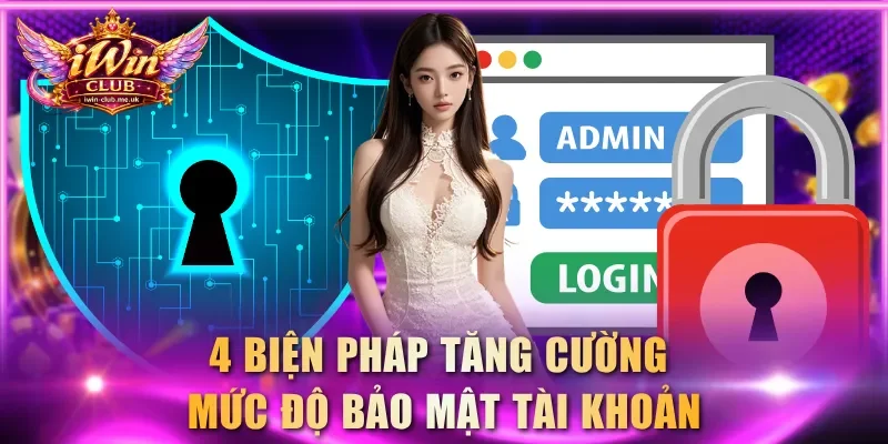 4 biện pháp tăng cường mức độ bảo mật tài khoản