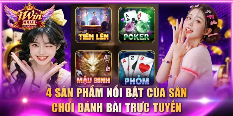 4 sản phẩm nổi bật của sân chơi đánh bài trực tuyến