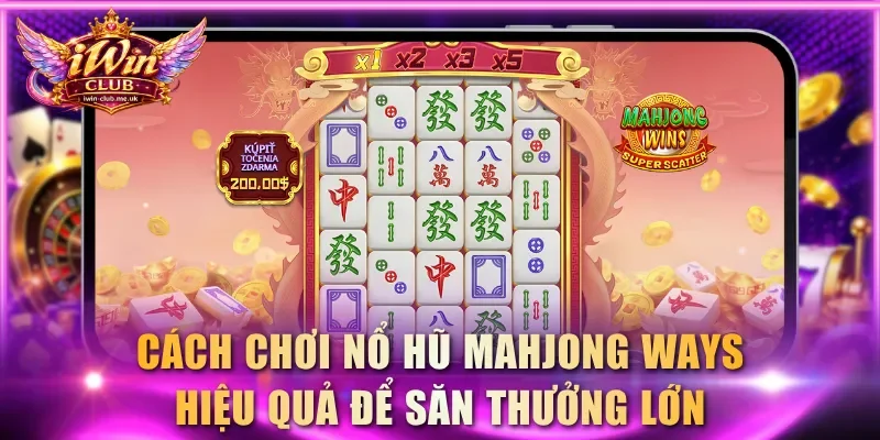 Bỏ túi cách chơi nổ hũ Mahjong Ways hiệu quả để săn thưởng lớn