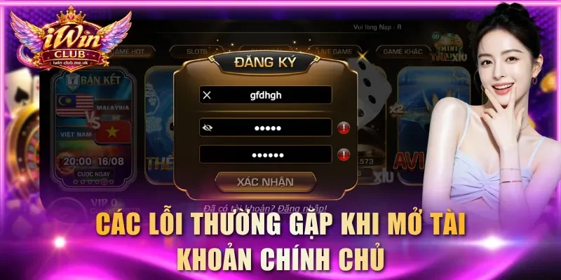 Các lỗi thường gặp khi mở tài khoản chính chủ
