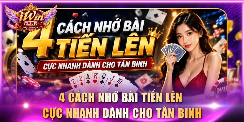 Cách nhớ bài Tiến Lên