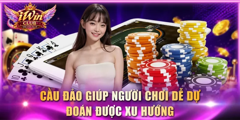 Cầu đảo giúp người chơi dễ dự đoán được xu hướng