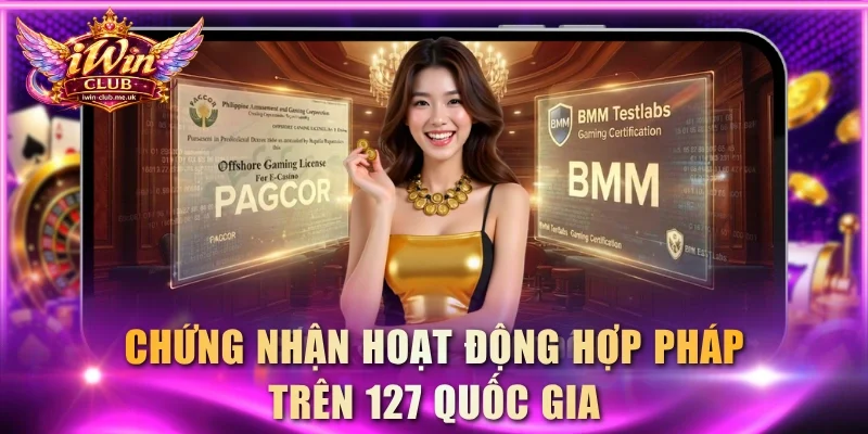 Chứng nhận hoạt động hợp pháp trên 127 quốc gia