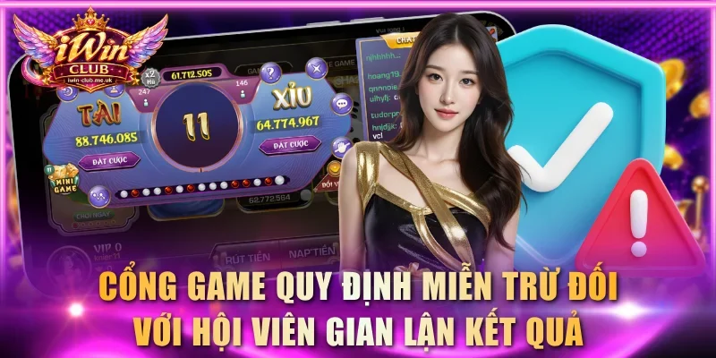 Cổng game quy định miễn trừ đối với hội viên gian lận kết quả