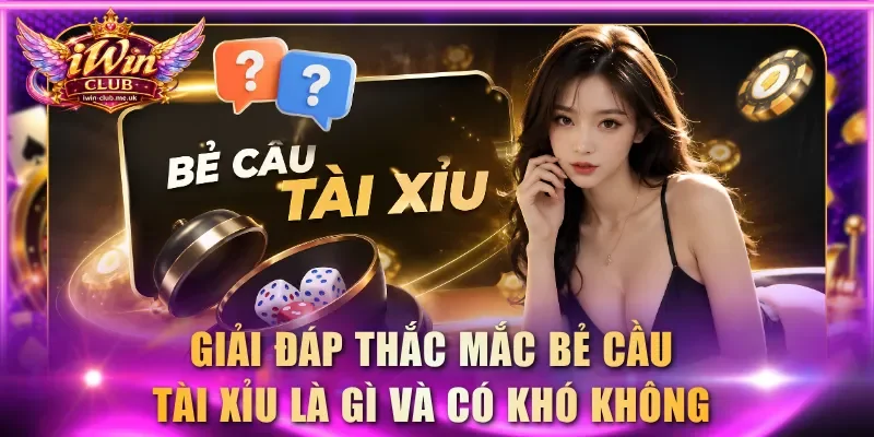Giải đáp thắc mắc bẻ cầu Tài Xỉu là gì và có khó không