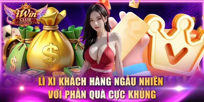 Lì xì khách hàng ngẫu nhiên với phần quà cực khủng