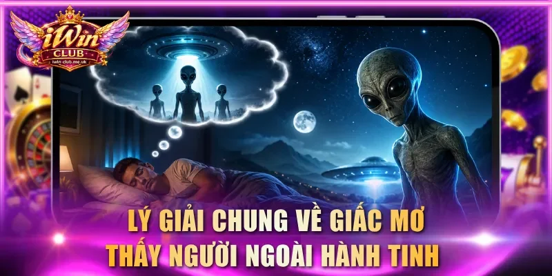 Lý giải chung về giấc mơ thấy người ngoài hành tinh