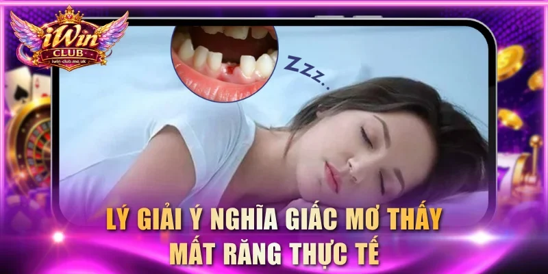 Lý giải ý nghĩa giấc mơ thấy mất răng thực tế