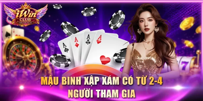 Mậu Binh xập xám có từ 2-4 người tham gia