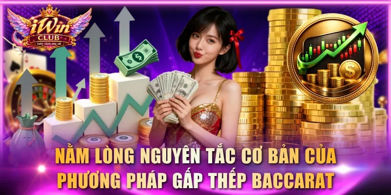Nằm lòng nguyên tắc cơ bản của phương pháp gấp thếp Baccarat