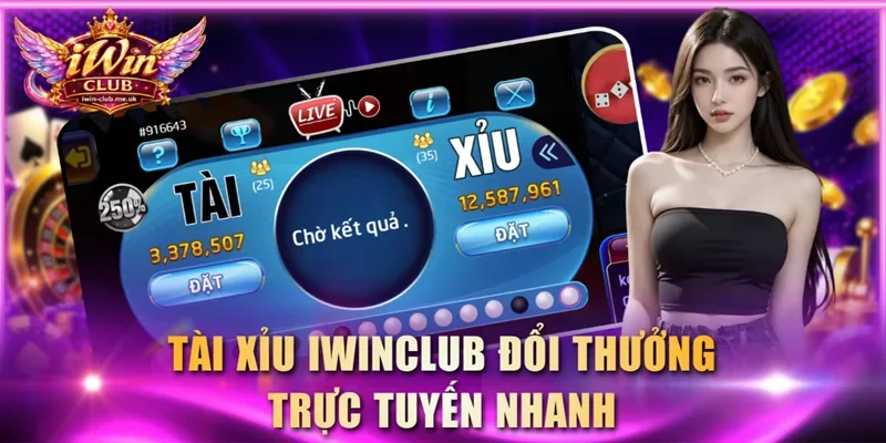 Tài Xỉu IWINCLUB đổi thưởng trực tuyến nhanh