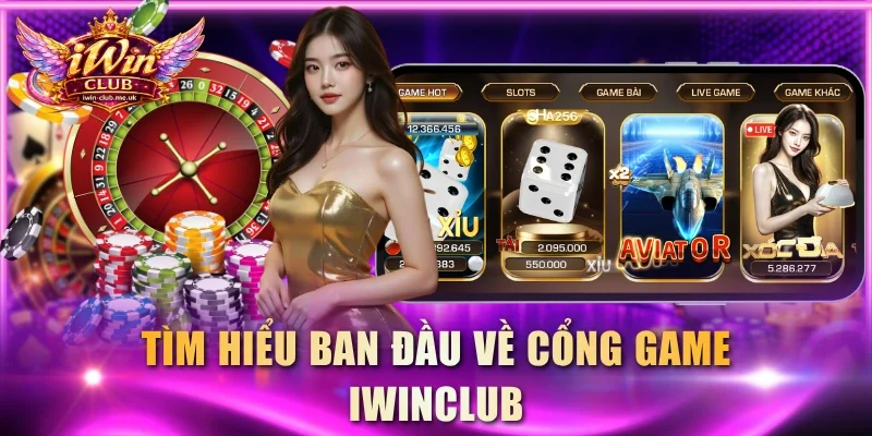 Tìm hiểu ban đầu về cổng game IWINCLUB