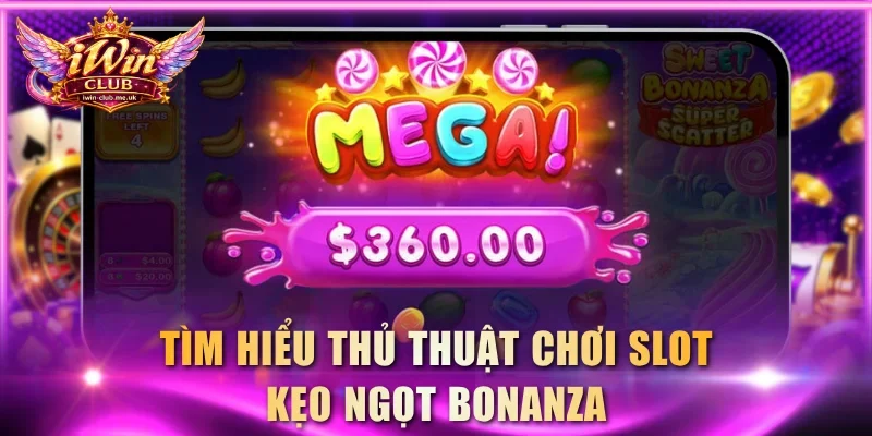 Tìm hiểu thủ thuật chơi slot Kẹo Ngọt Bonanza